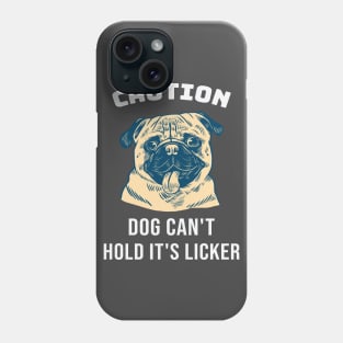 Caution Pug Dog Can't Hold Its Licker Gift Phone Case