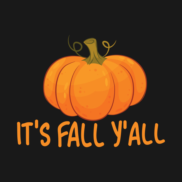 it's fall y'all - Its Fall Yall - T-Shirt