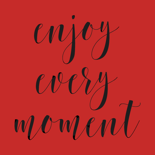 enjoy every moment by nakaladek3