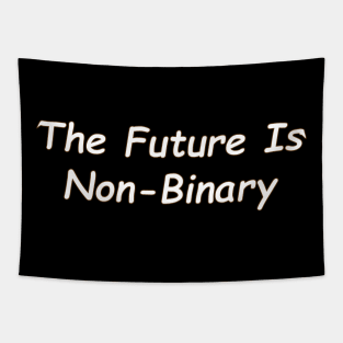 The Future Is Non - Binary Tapestry