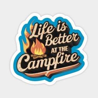 Life Is Better At The Campfire Magnet