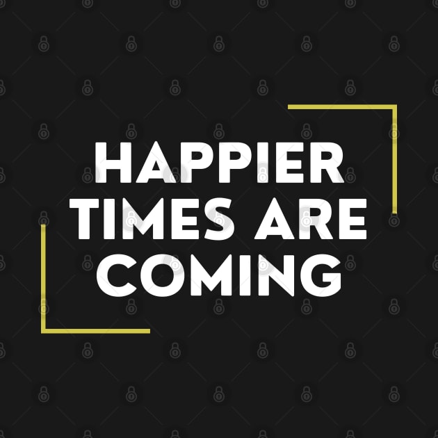 Happier Times Are Coming by DAHLIATTE