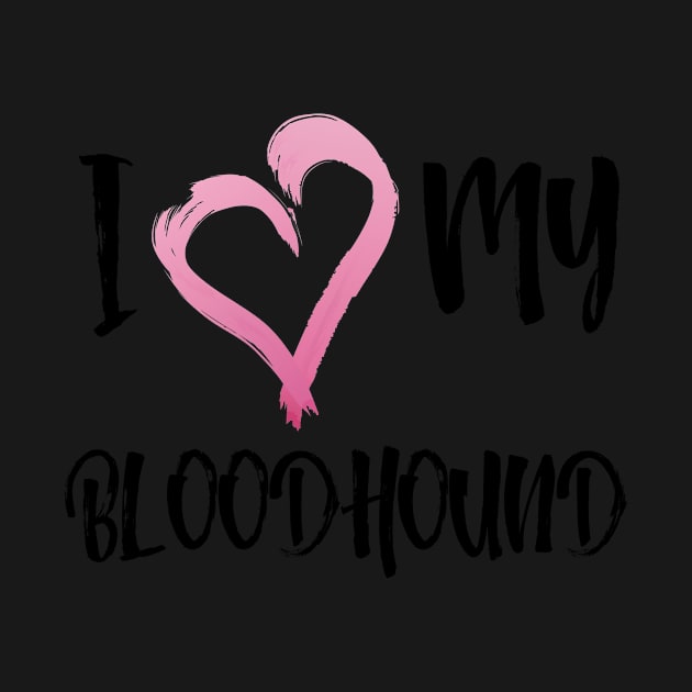 I Heart My Bloodhound! Especially for Bloodhound Dog Lovers! by rs-designs