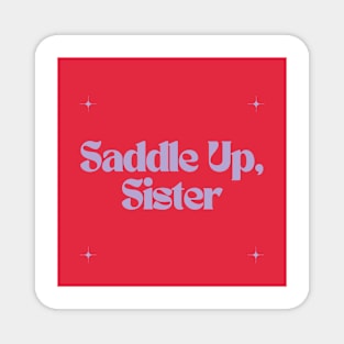 Saddle Up, Sister Magnet
