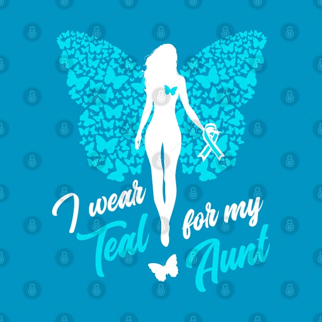 I Wear Teal For My Aunt Cervical Ovarian Cancer by ZNOVANNA