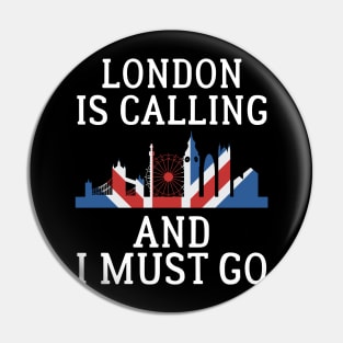 LONDON IS CALLING AND I MUST GO Pin