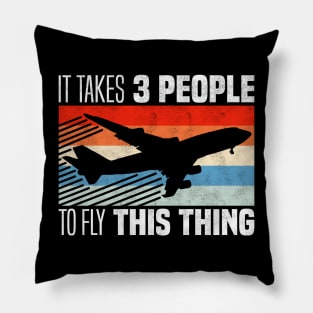 It Takes 3 People to Fly This Thing - Funny Siblings Airline Pilots Pillow