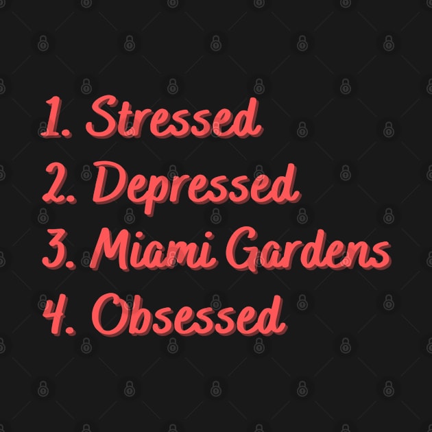 Stressed. Depressed. Miami Gardens. Obsessed. by Eat Sleep Repeat