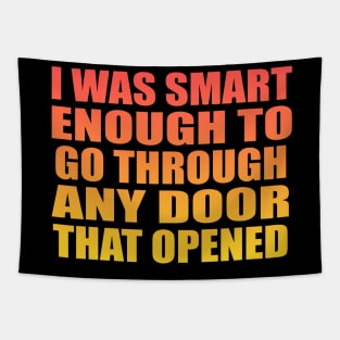 I was smart enough to go through any door that opened Tapestry