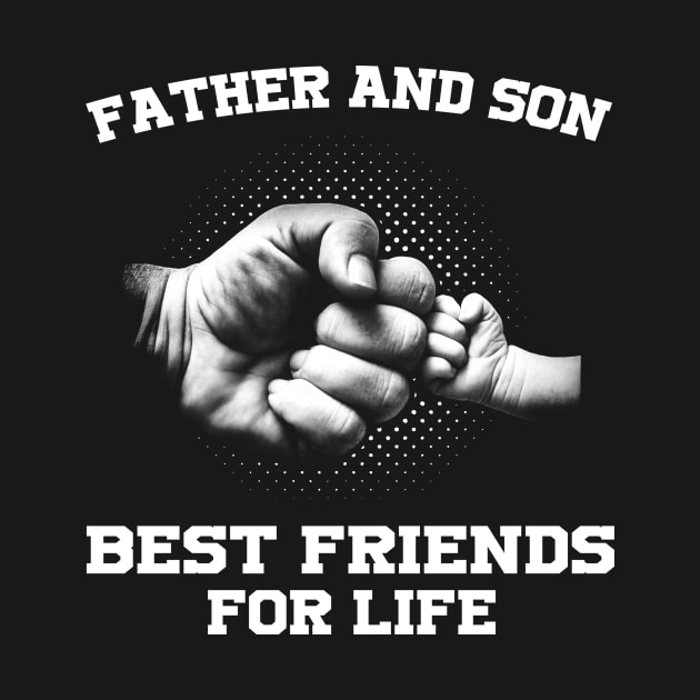 Father And Son - Best Friends For Life gift ideas for family by bestsellingshirts