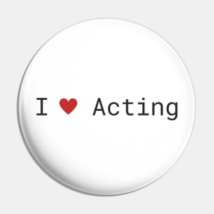 I love Acting Pin