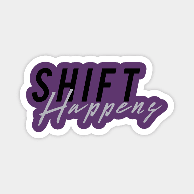 Shift Happens Magnet by JSWoodAuthor