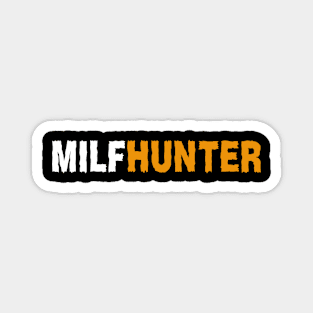 Milf hunter offensive adult humor Magnet