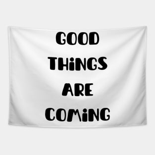 Good things are coming Tapestry