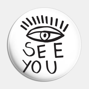 EYE SEE YOU Pin