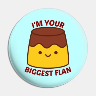 I'm Your Biggest Flan - Flan Pun Pin