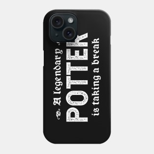 A Legendary Potter Is Taking A Break Phone Case