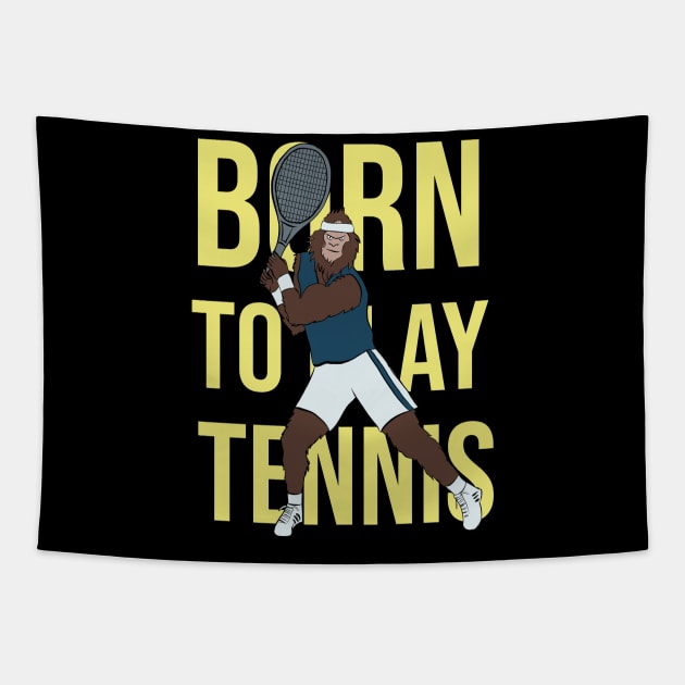 Born to play tennis Tapestry by cypryanus