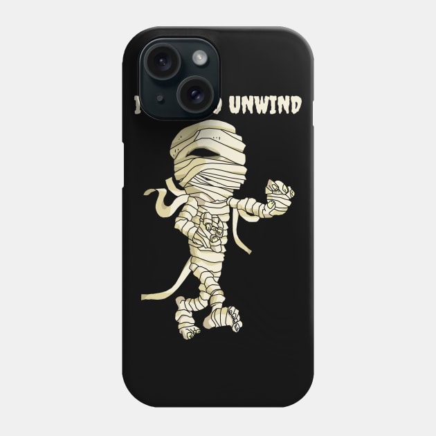 I Need to Unwind Phone Case by KewaleeTee