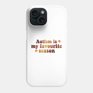 Autism Is My Favourite Season Phone Case