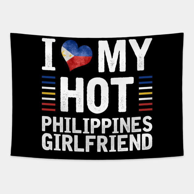 I Love My Hot Philippines Girlfriend T Shirt Valentines Day Tapestry Teepublic