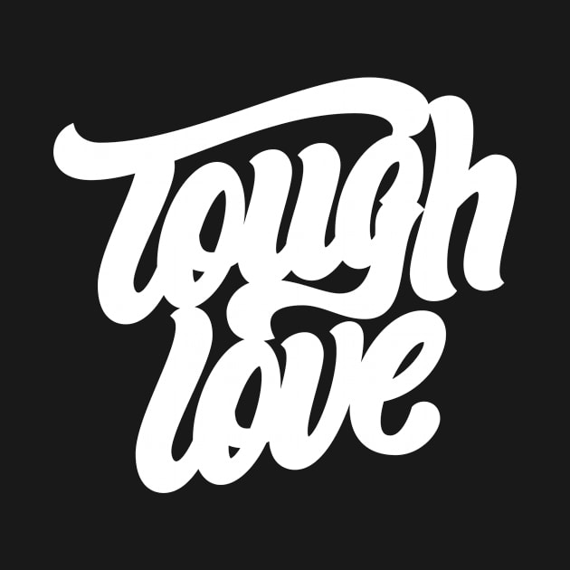 Tough Love by SparkTees