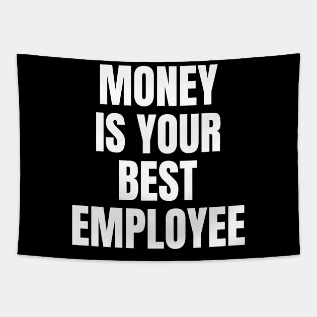 Money Is Your Best Employee Tapestry by OldCamp