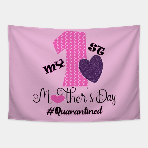 my first mothers day quarantined 2020 first mothers day gift Tapestry by DODG99