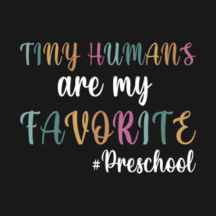 Tiny Humans Are My Favorite Preschool T-Shirt