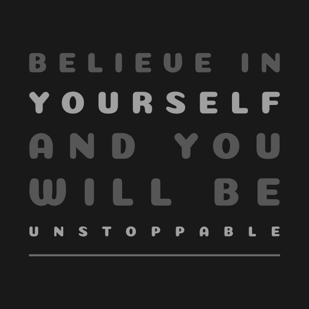 Believe in yourself and you will be unstoppable Motivational by The Ultimate Geek Store