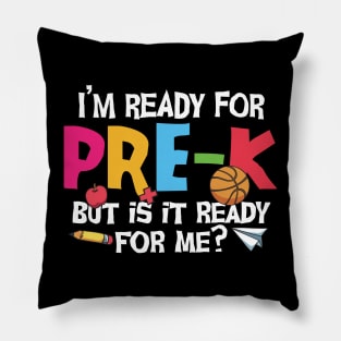 I'm ready for pre-k but is it ready for me funny pre k back to school gift Pillow