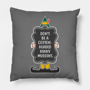 Don't be a cotton-headed ninny muggins! Pillow