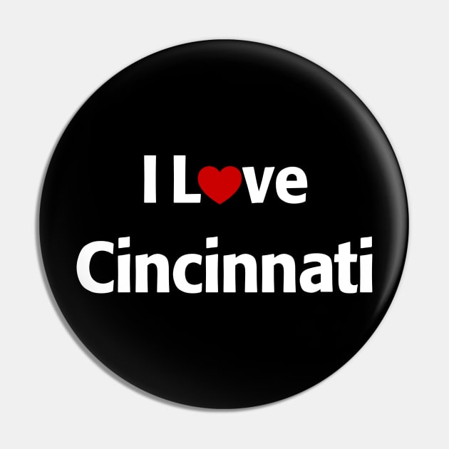 I Love Cincinnati Pin by MonkeyTshirts