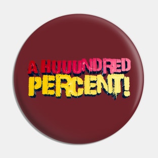 A Huuundred Percent - YMH Bert Kreischer Quote Pin