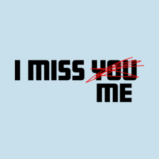 i miss you T-Shirt