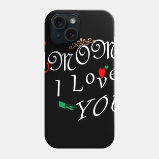 I love you mom Phone Case