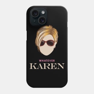 Whatever Karen Phone Case