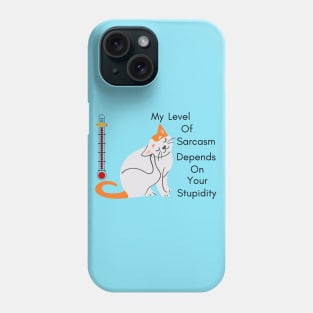 My level of sarcasm Phone Case