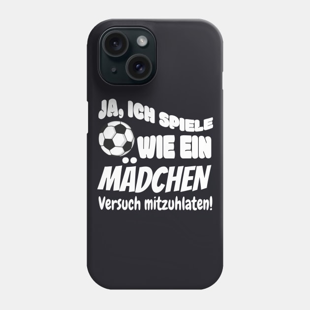 Frauenfußball lustiger Spruch Mädchen Geschenke Phone Case by Foxxy Merch