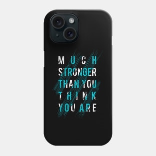 Much stronger than you think Phone Case
