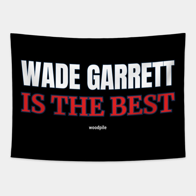 Road House: Wade Garrett is The Best Tapestry by Woodpile