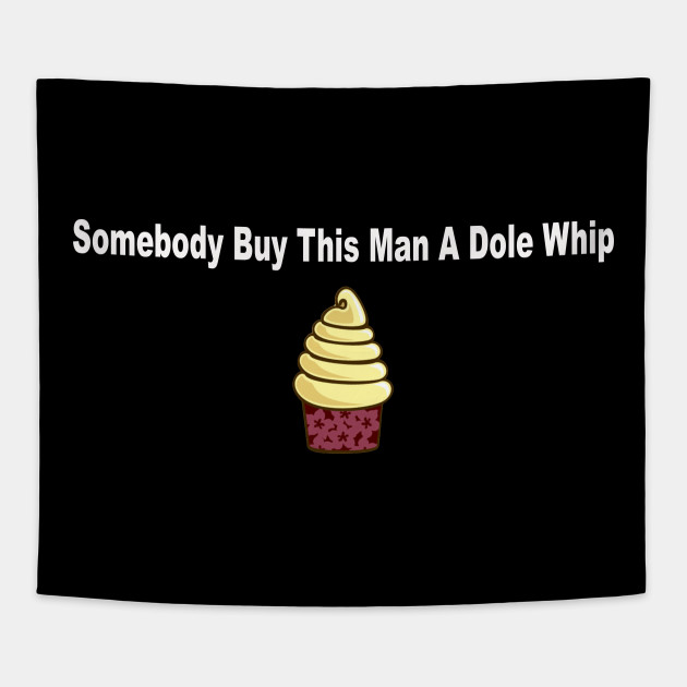 Somebody Buy This Man a Dole Whip