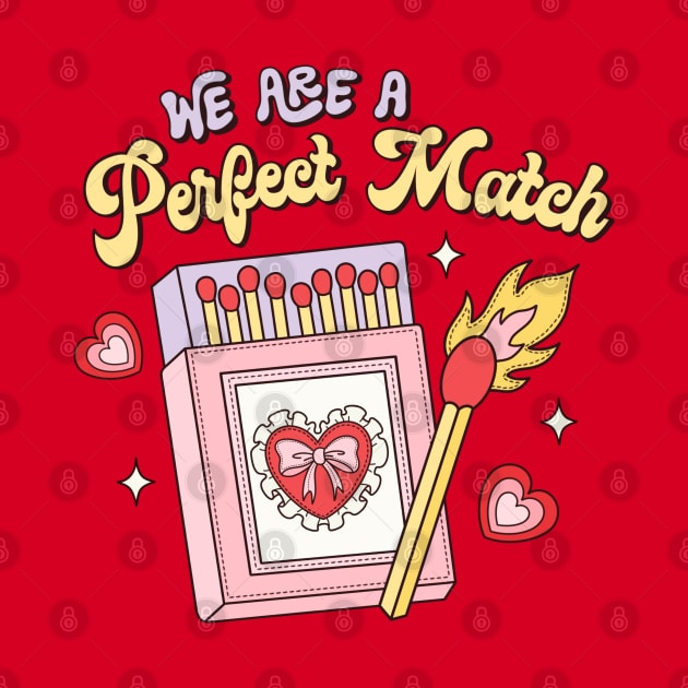 We Are A Perfect Match Couples Love Matching Couple Happy Valentines Day by Pop Cult Store