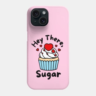 Hey There, Sugar Phone Case