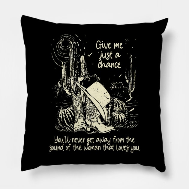 Give Me Just A Chance You'll Never Get Away From The Sound Of The Woman That Loves You Classic Cowgirl Boots Pillow by Maja Wronska