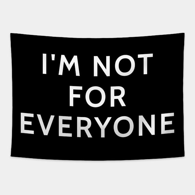 I'm not for everyone funny sarcastic saying Tapestry by Boneworkshop