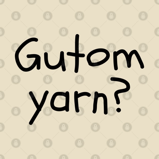 Pinoy joke expression - gutom yarn? by CatheBelan