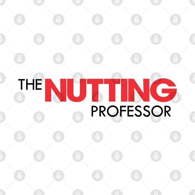 The Nutting Professor Workaholics by tvshirts