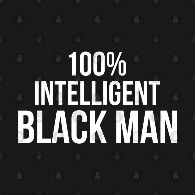 100% Intelligent Black Man by UrbanLifeApparel