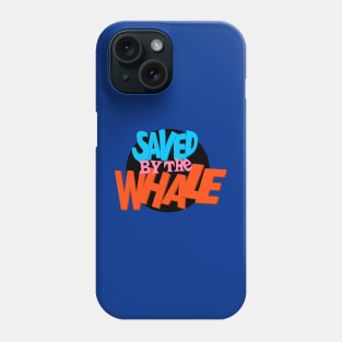 Saved by the Whale Phone Case